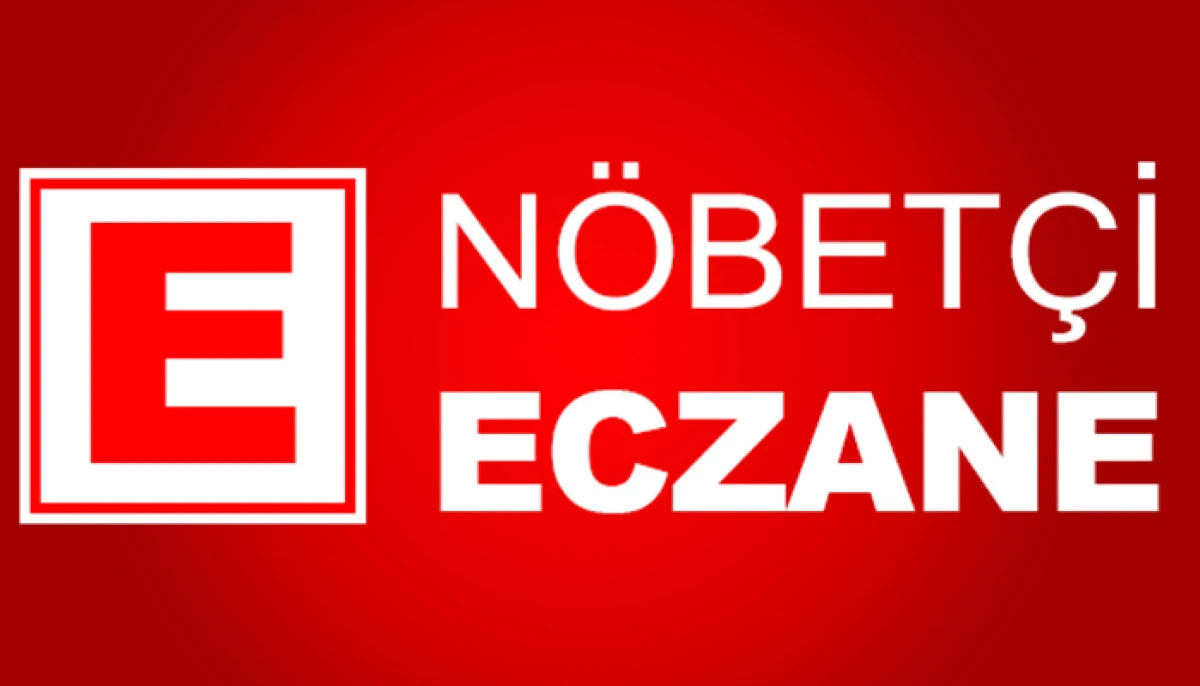 07 EYL&Uuml;L 2026 PAZARTESİ G&Uuml;N&Uuml; HANGİ ECZANELER N&Ouml;BET&Ccedil;İ