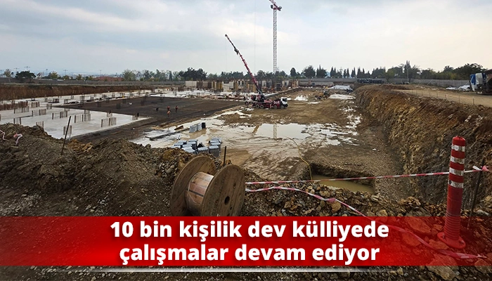 10 bin kişilik dev k&uuml;lliyede &ccedil;alışmalar devam ediyor