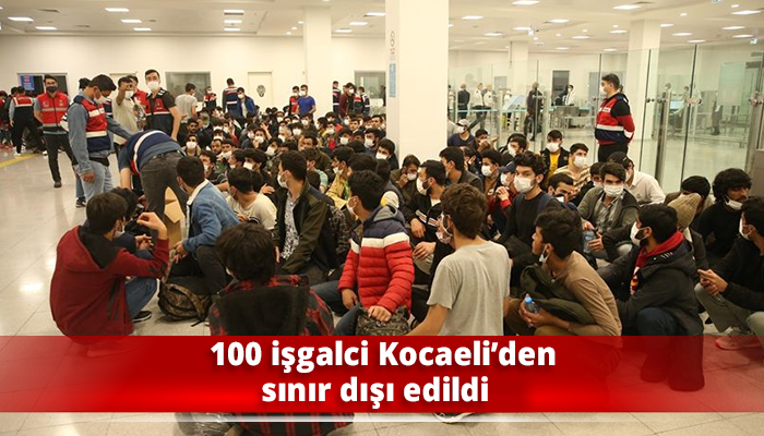 100 işgalci Kocaeli’den sınır dışı edildi