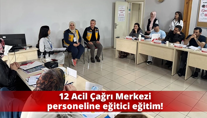 12 Acil Çağrı Merkezi personeline eğitici eğitim!