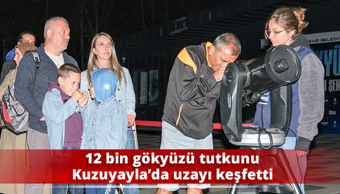 12 bin gökyüzü tutkunu Kuzuyayla’da uzayı keşfetti