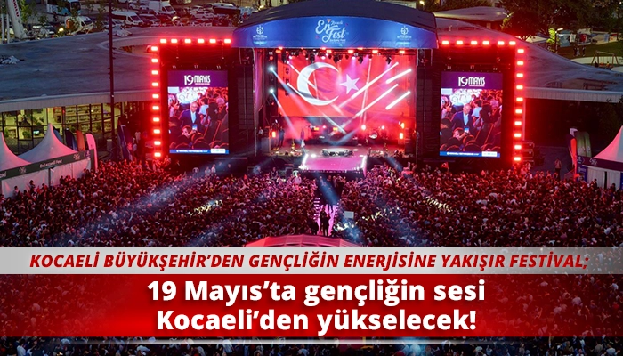 19 Mayıs&rsquo;ta gen&ccedil;liğin sesi Kocaeli&rsquo;den y&uuml;kselecek!
