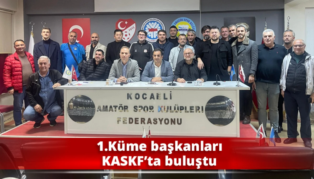 1.Küme başkanları KASKF’ta buluştu