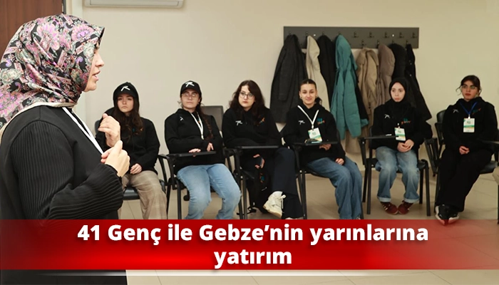 41 Gen&ccedil; ile Gebze&rsquo;nin yarınlarına yatırım