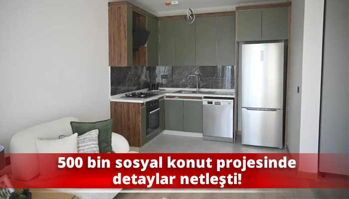 500 bin sosyal konut projesinde detaylar netleşti!