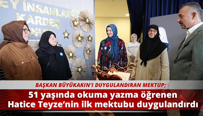 51 yaşında okuma yazma öğrenen Hatice Teyze’nin ilk mektubu duygulandırdı