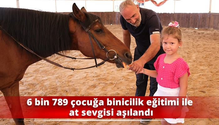 6 bin 789 &ccedil;ocuğa binicilik eğitimi ile at sevgisi aşılandı