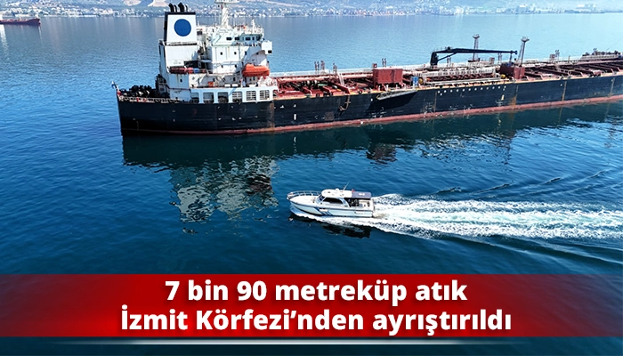 7 bin 90 metreküp atık İzmit Körfezi’nden ayrıştırıldı