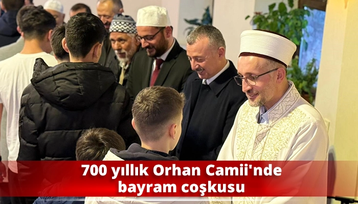 700 yıllık Orhan Camii&rsquo;nde bayram coşkusu