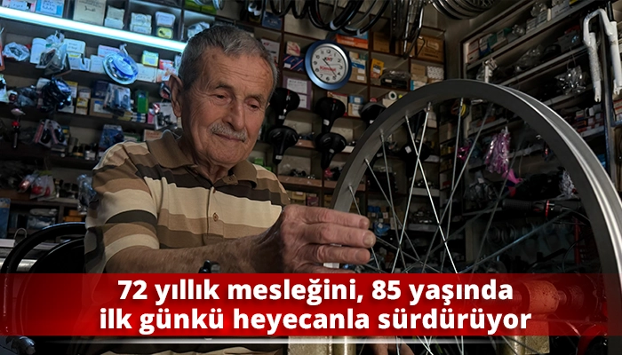 72 yıllık mesleğini, 85 yaşında ilk g&uuml;nk&uuml; heyecanla s&uuml;rd&uuml;r&uuml;yor