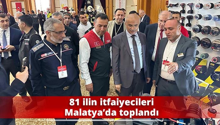 81 ilin itfaiyecileri Malatya’da toplandı