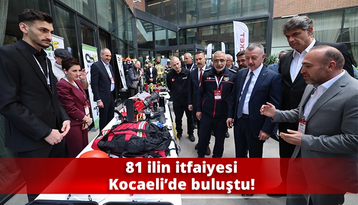 81 ilin itfaiyesi Kocaeli&rsquo;de buluştu!