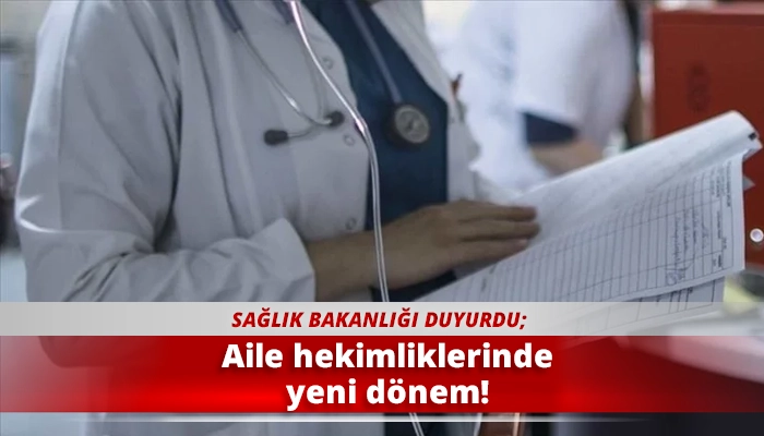 Aile hekimliklerinde yeni dönem!