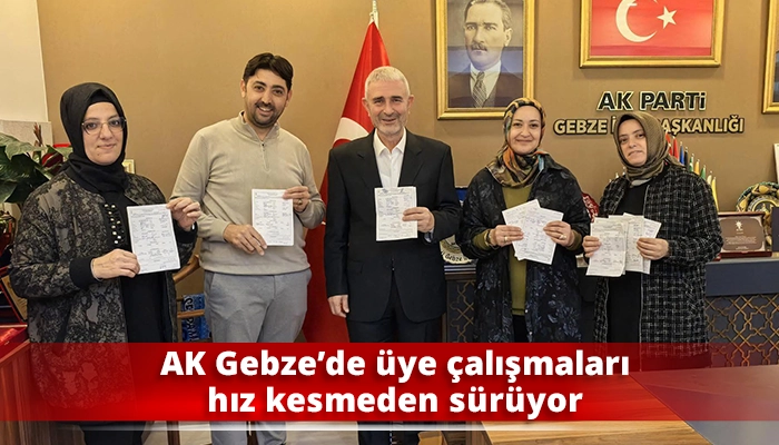 AK Gebze’de üye çalışmaları hız kesmeden sürüyor
