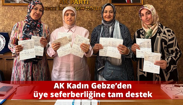 AK Kadın Gebze’den üye seferberliğine tam destek