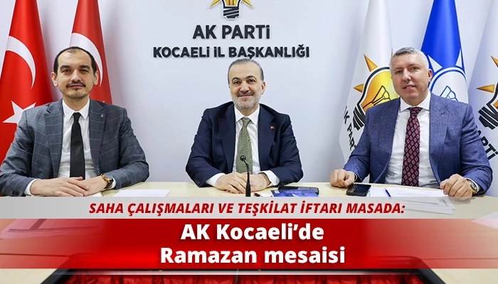 AK Kocaeli&rsquo;de Ramazan mesaisi