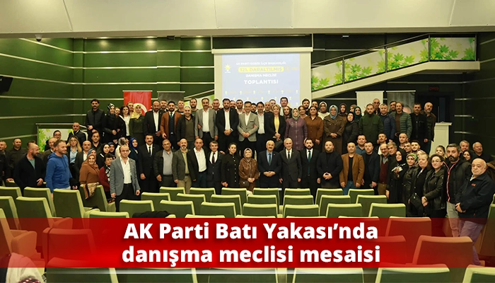 AK Parti Batı Yakası&rsquo;nda danışma meclisi mesaisi