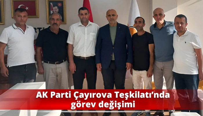 AK Parti Çayırova Teşkilatı’nda görev değişimi