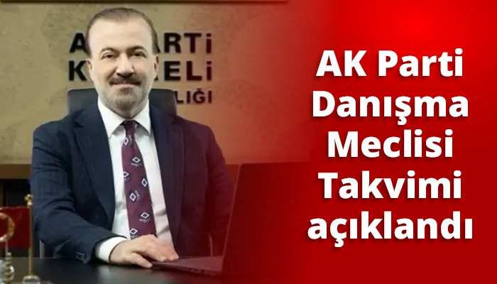 AK Parti Danışma Meclisi Takvimi açıklandı