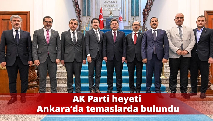 AK Parti heyeti Ankara’da temaslarda bulundu