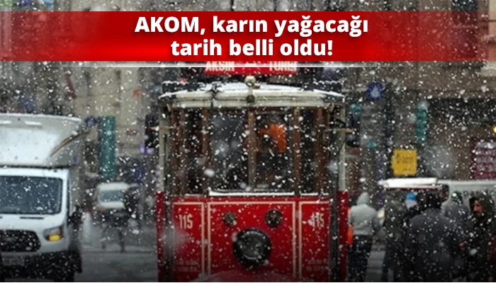 AKOM, karın yağacağı tarih belli oldu!