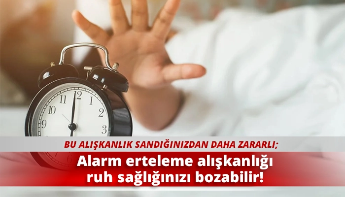 Alarm erteleme alışkanlığı ruh sağlığınızı bozabilir!