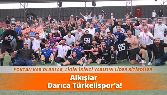 Alkışlar Darıca T&uuml;rkelispor&rsquo;a!