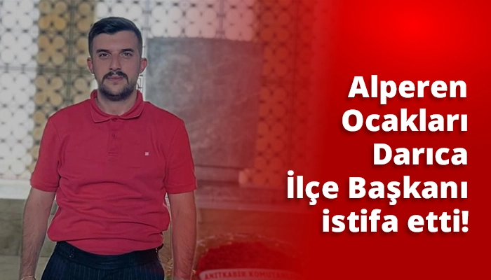 Alperen Ocakları Darıca İl&ccedil;e Başkanı istifa etti!
