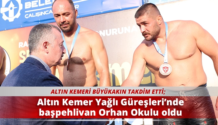 Altın Kemer Yağlı Güreşleri’nde başpehlivan Orhan Okulu oldu