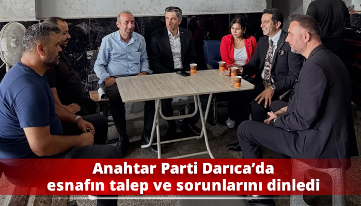 Anahtar Parti Darıca&rsquo;da esnafın talep ve sorunlarını dinledi