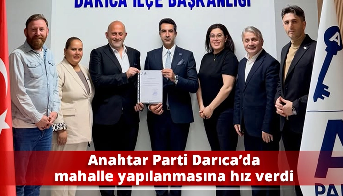 Anahtar Parti Darıca&rsquo;da mahalle yapılanmasına hız verdi