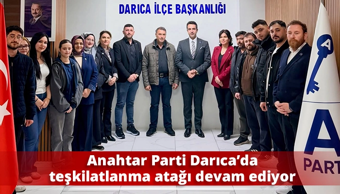 Anahtar Parti Darıca’da teşkilatlanma atağı devam ediyor