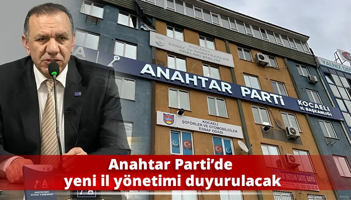 Anahtar Parti&rsquo;de yeni il y&ouml;netimi duyurulacak