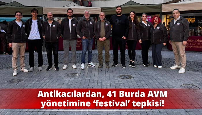 Antikacılardan, 41 Burda AVM yönetimine ‘festival’ tepkisi!