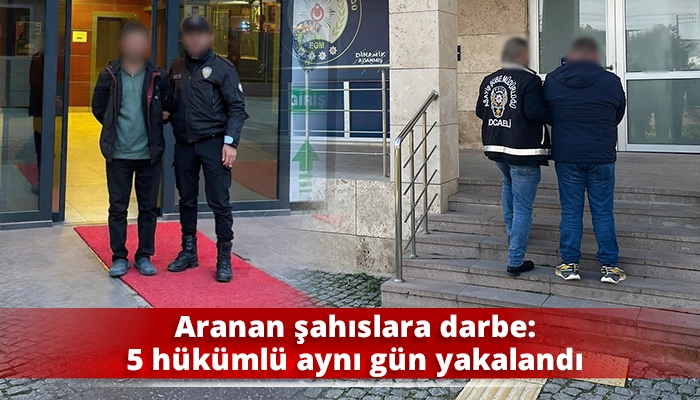 Aranan şahıslara darbe: 5 h&uuml;k&uuml;ml&uuml; aynı g&uuml;n yakalandı