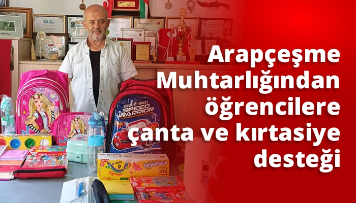 Arap&ccedil;eşme Muhtarlığından &ouml;ğrencilere &ccedil;anta ve kırtasiye desteği