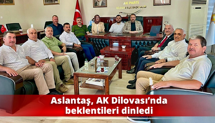 Aslantaş, AK Dilovası&rsquo;nda beklentileri dinledi