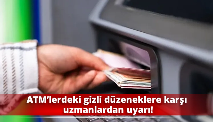 ATM’lerdeki gizli düzeneklere karşı uzmanlardan uyarı!