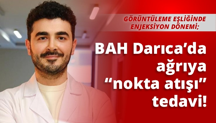 BAH Darıca&rsquo;da ağrıya &ldquo;nokta atışı&rdquo; tedavi!