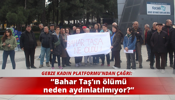 &ldquo;Bahar Taş&rsquo;ın &ouml;l&uuml;m&uuml; neden aydınlatılmıyor?&rdquo;