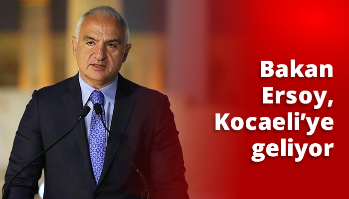 Bakan Ersoy, Kocaeli&rsquo;ye geliyor