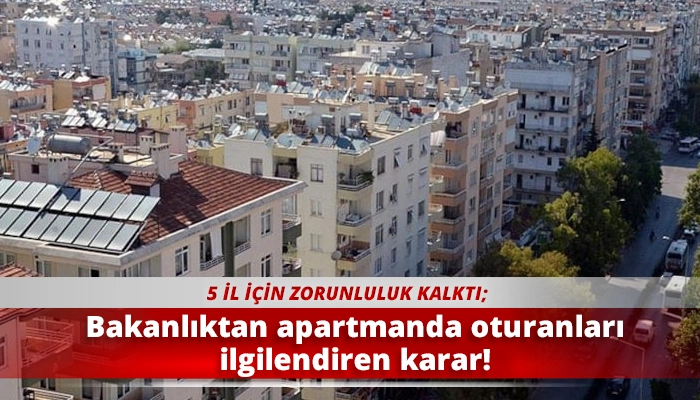 Bakanlıktan apartmanda oturanları ilgilendiren karar!