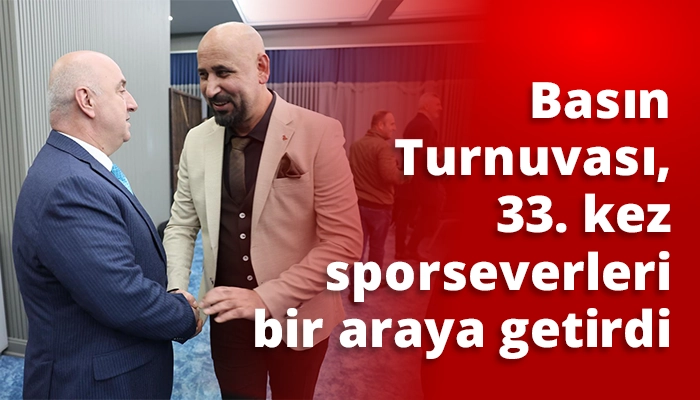 Basın Turnuvası, 33. kez sporseverleri bir araya getirdi
