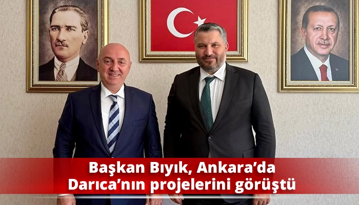 Başkan Bıyık, Ankara&rsquo;da Darıca&rsquo;nın projelerini g&ouml;r&uuml;şt&uuml;