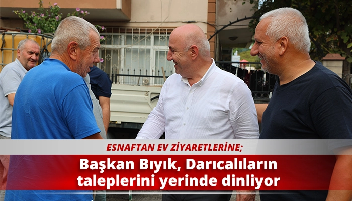Başkan Bıyık, Darıcalıların taleplerini yerinde dinliyor