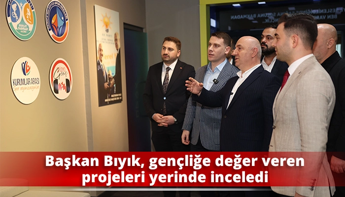 Başkan Bıyık, gen&ccedil;liğe değer veren projeleri yerinde inceledi