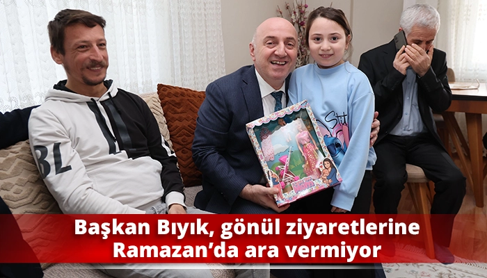 Başkan Bıyık, g&ouml;n&uuml;l ziyaretlerine Ramazan&rsquo;da ara vermiyor