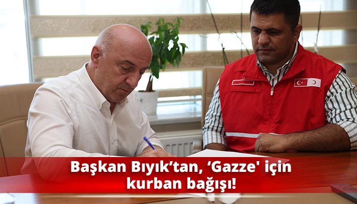 Başkan Bıyık’tan, ‘Gazze' için kurban bağışı!
