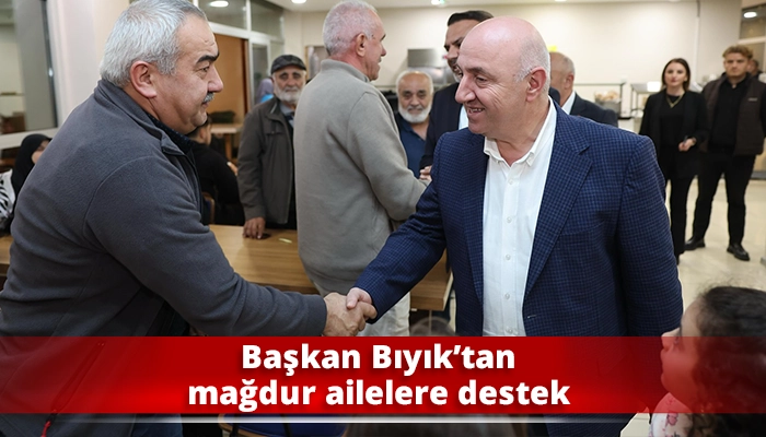 Başkan Bıyık’tan mağdur ailelere destek