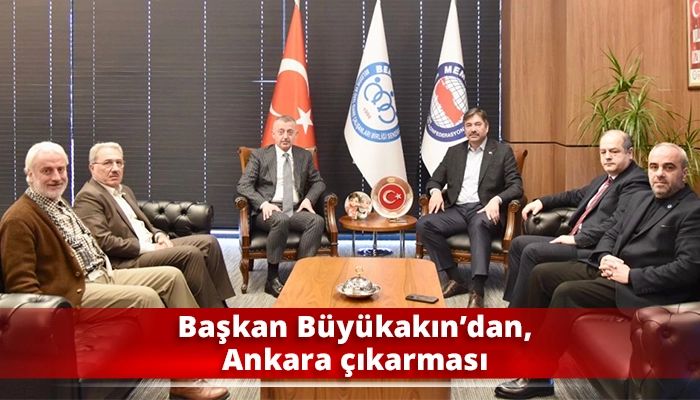 Başkan B&uuml;y&uuml;kakın&rsquo;dan, Ankara &ccedil;ıkarması!